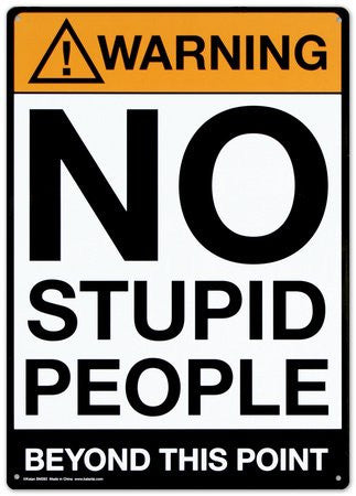 Warning : No Stupid People Beyond This Point, Metal Tin Sign, Size 8" X 12"